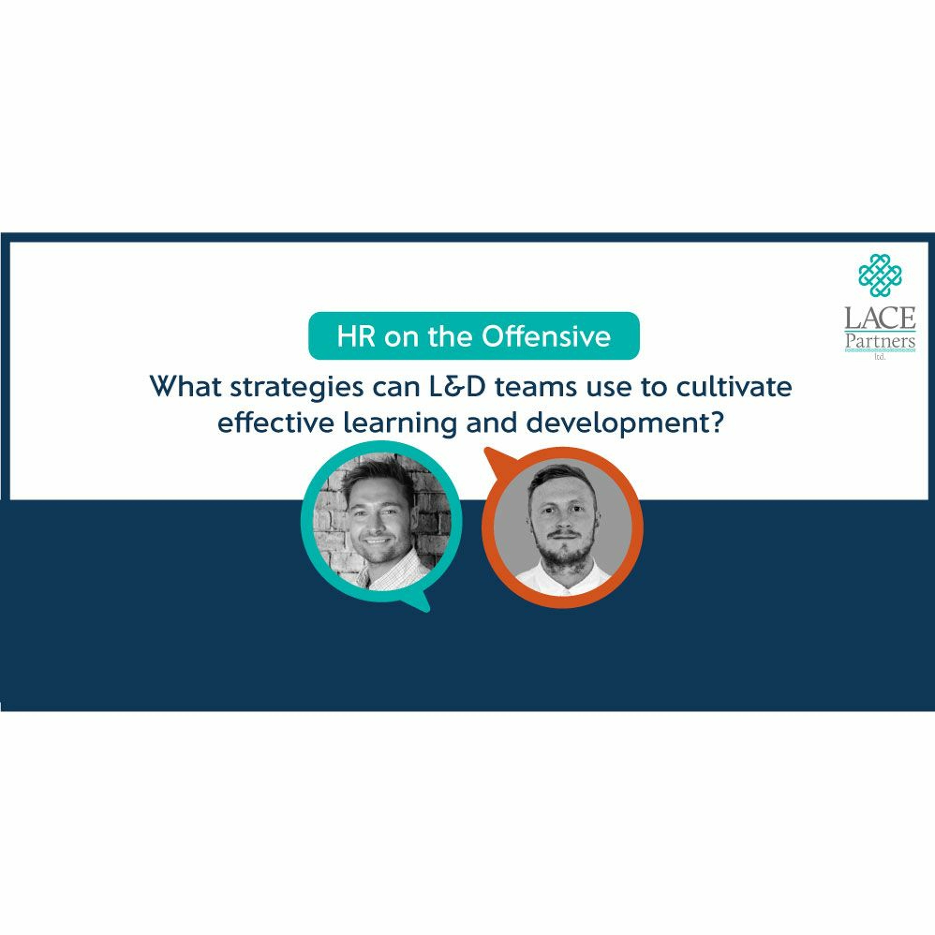 What strategies can L&D teams use to cultivate effective learning and development?