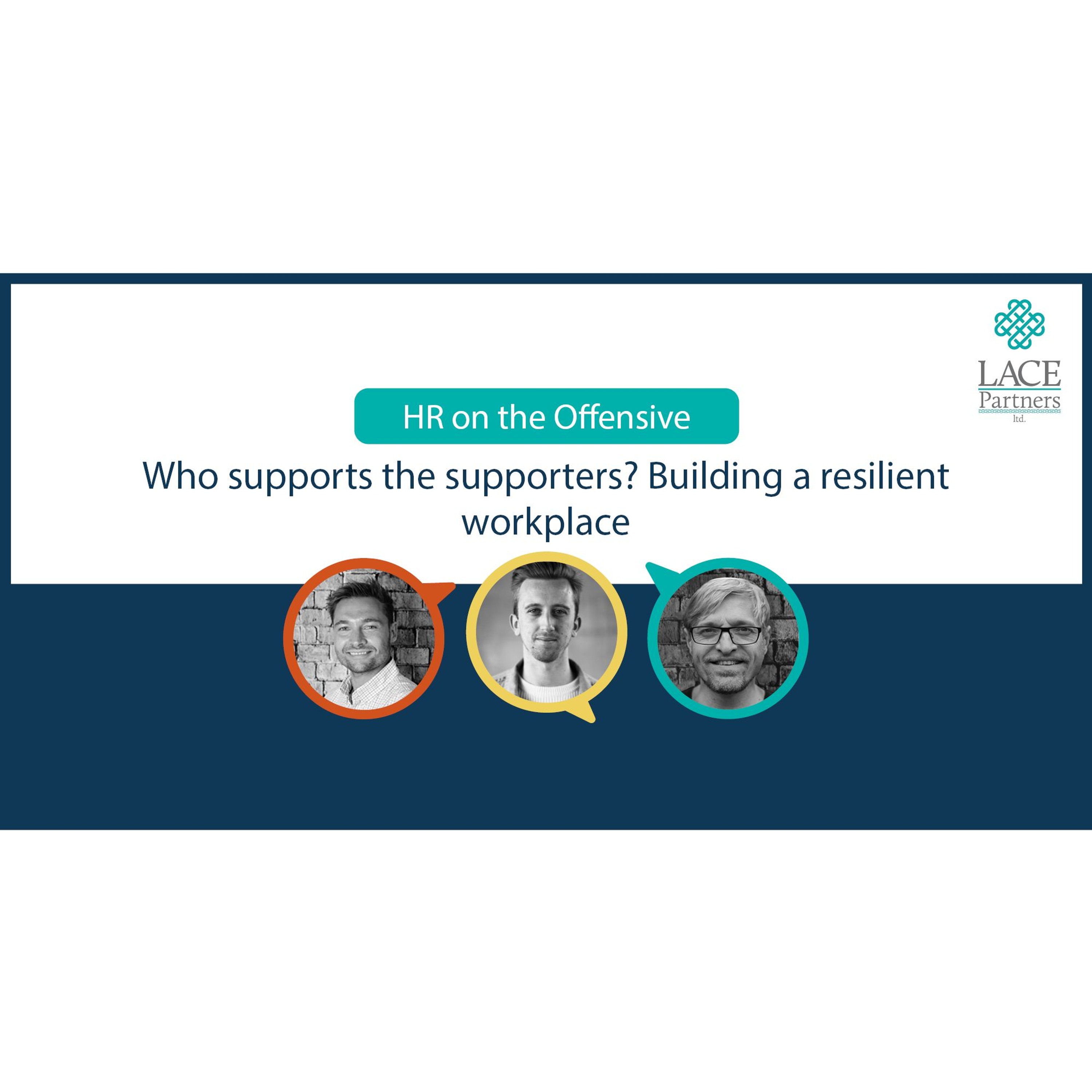 Who supports the supporters? Building a resilient workplace