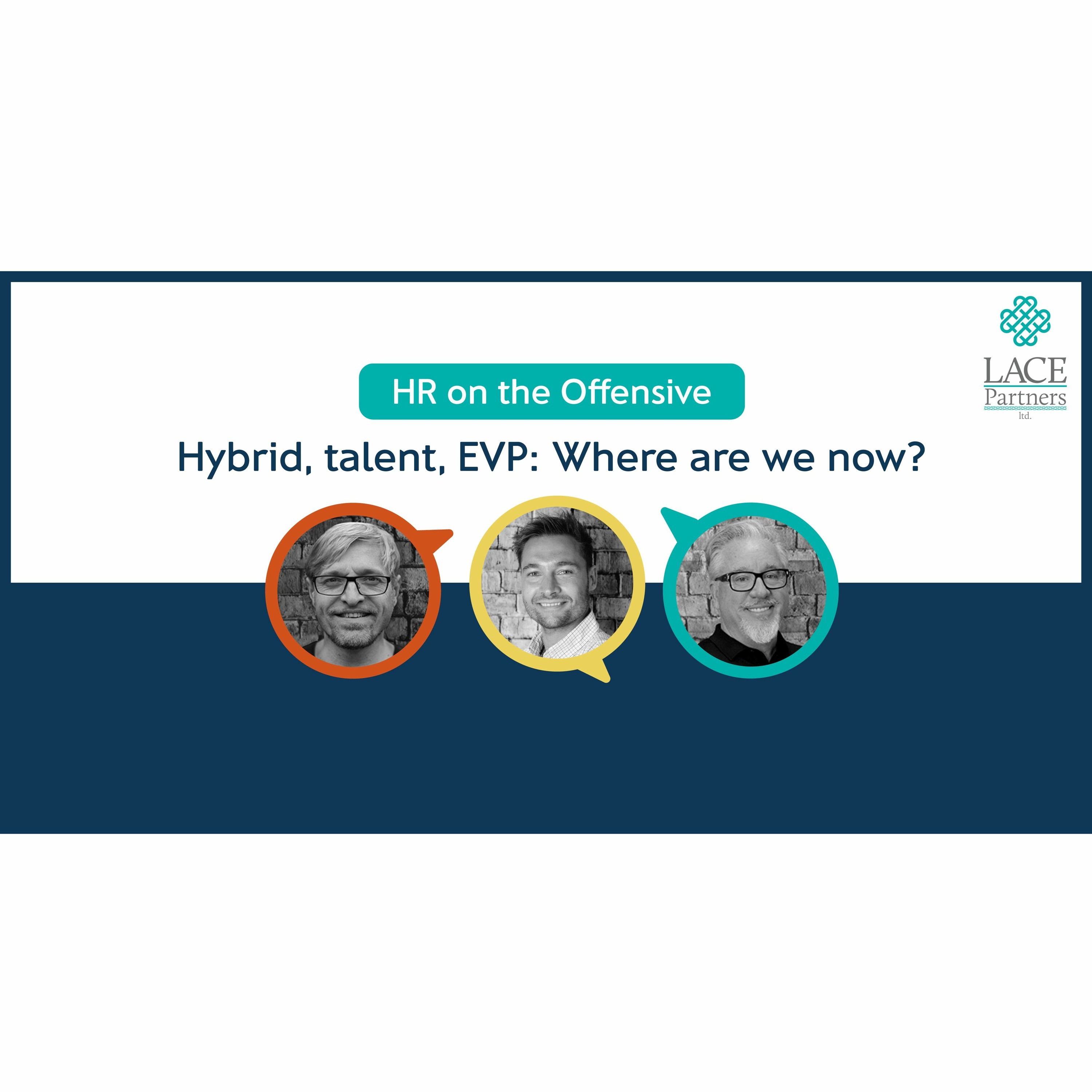 Hybrid, talent, EVP: Where are we now?