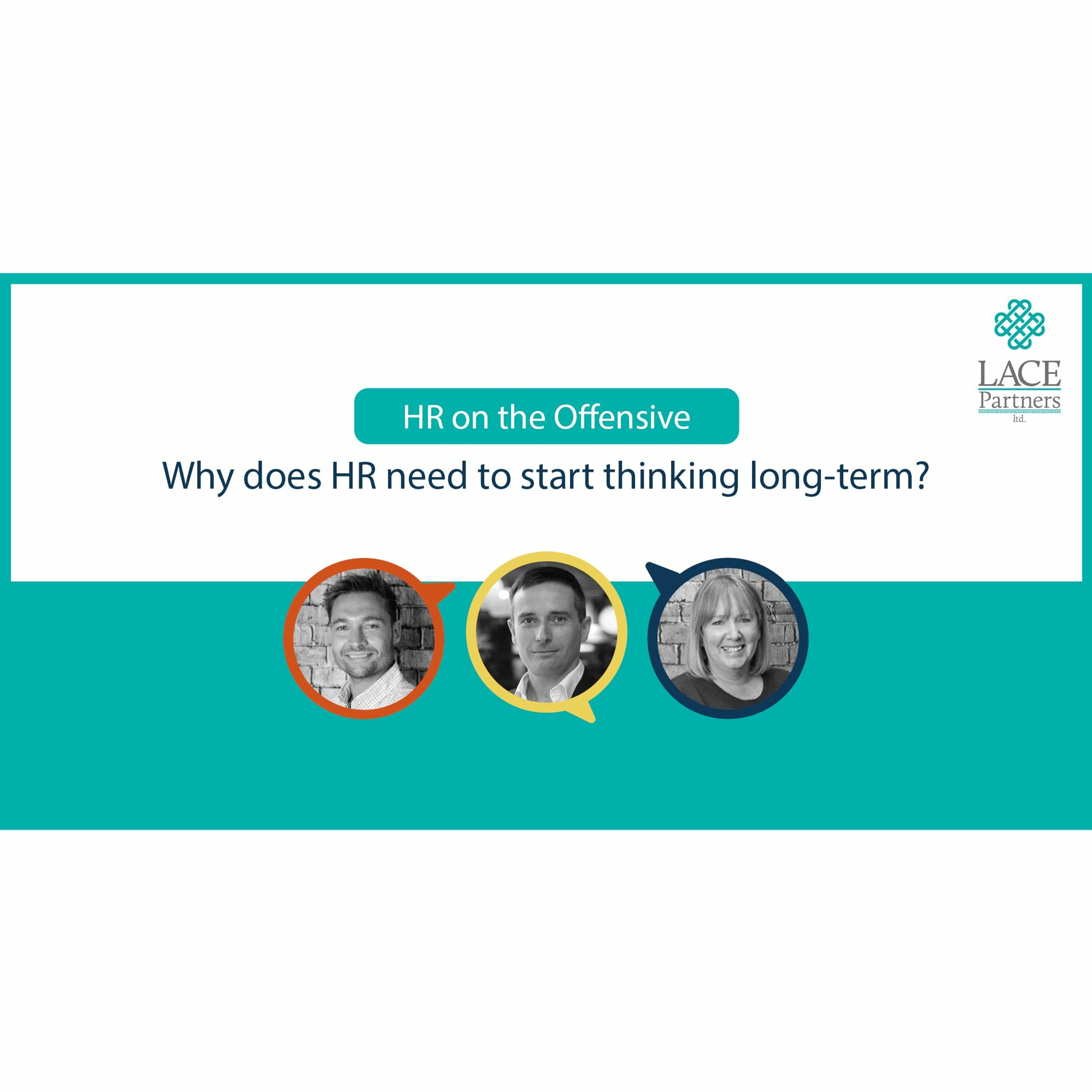 Why does HR need to start thinking long-term?